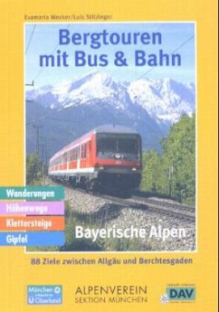 Bergtouren mit Bus & Bahn, Bayerische Alpen - Wecker, Evamaria; Stitzinger, Luis