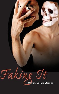 Faking It - Miller, William Ian