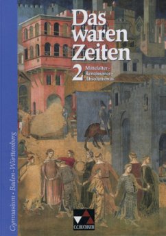 Mittelalter - Renaissance - Absolutismus / Das waren Zeiten, Ausgabe Gymnasium Baden-Württemberg Bd.2