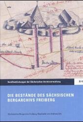 Cover Die Bestände des Sächsischen Bergarchivs Freiberg