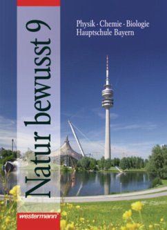 9. Schuljahr / Natur bewusst, Hauptschule Bayern, Neubearbeitung