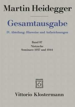 Nietzsche: Seminare 1937 und 1944. 1. Nietzsches metaphysische Grundstellung (Sein und Schein) 2. Skizzen zu Grundbegrif / Gesamtausgabe 4. Abteilung: Hinweise und Aufzei, 87 - Heidegger, Martin