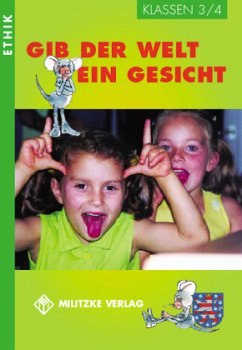 Ethik Grundschule / Gib der Welt ein Gesicht - Landesausgabe Thüringen und Sachsen-Anhalt / Ethik, Ausgabe Grundschule Thüringen - Brüning, Barbara