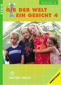 Ethik. Klasse 4. Arbeitsheft. Gib der Welt ein Gesicht. Thüringen - Brüning, Barbara