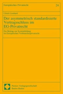 Der asymmetrisch standardisierte Vertragsschluss im EG-Privatrecht - Lienhard, Ulrich