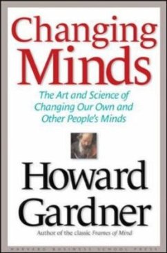 Changing Minds: The Art and Science of Changing Our Own and Other People's Minds - Gardner, Howard