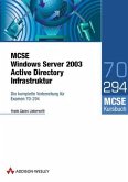 MCSE Windows Server 2003 Active Directory-Infrastruktur MCSE Windows Server 2003 Active Directory-Infrastruktur