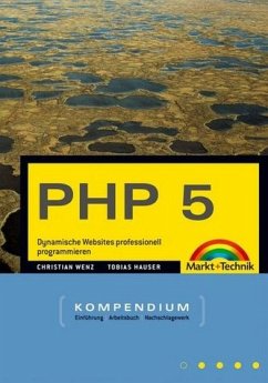 PHP 5 : Dynamische Websites professionell programmieren - Christian Wenz