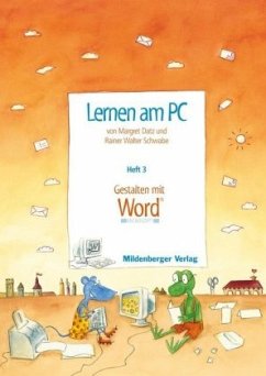 Gestalten mit Word / Lernen am PC H.3 - Datz, Margret; Schwabe, Rainer W. Gestalten mit Word / Lernen am PC H.3 - Datz, Margret; Schwabe, Rainer W.