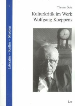 Kulturkritik im Werk Wolfgang Koeppens - Ochs, Tilmann
