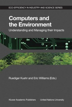 Computers and the Environment: Understanding and Managing their Impacts - Kuehr, R. / Williams, Eric (Hgg.)