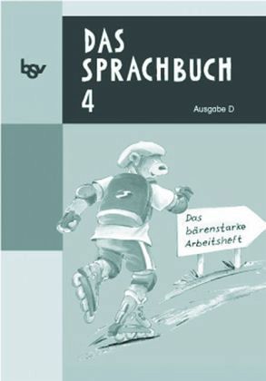 4. Schuljahr, Das bärenstarke Arbeitsheft / Das Sprachbuch, Ausgabe D 4. Schuljahr, Das bärenstarke Arbeitsheft / Das Sprachbuch, Ausgabe D
