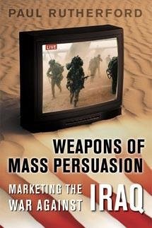 Weapons of Mass Persuasion - Rutherford, Paul