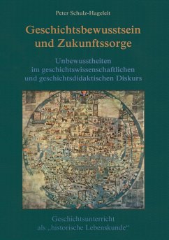 Geschichtsbewusstsein und Zukunftssorge - Schulz-Hageleit, Peter
