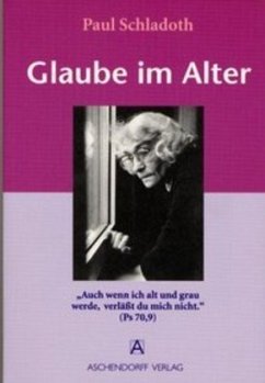 Glaube im Alter - Schladoth, Paul