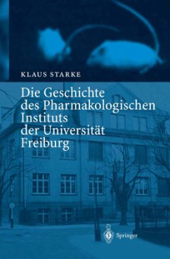 Die Geschichte des Pharmakologischen Instituts der Universität Freiburg - Starke, K.