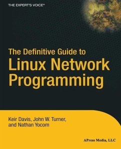 The Definitive Guide to Linux Network Programming - Davis, Keir;Tuner, John W.;Yocom, Nathan