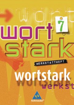 7. Klasse, Werkstattheft / Wortstark, Neubearbeitung