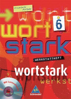 6. Klasse, Werkstattheft, m. CD-ROM / Wortstark, Erweiterte Ausgabe