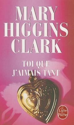 Toi Que j'Aimais Tant - Clark, Mary Higgins