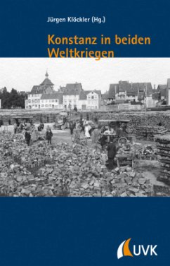 Konstanz in beiden Weltkriegen - Klöckler, Jürgen (Hrsg.)