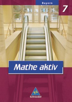 7. Jahrgangsstufe / Mathe aktiv, Ausgabe Hauptschule Bayern, Neubearbeitung