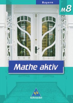 8. Jahrgangsstufe, Ausgabe M / Mathe aktiv, Ausgabe Hauptschule Bayern, Neubearbeitung