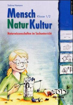 Mensch, Natur, Kultur, Klasse 1/2, Naturwissenschaft im Sachunterricht - Hamann, Sabine
