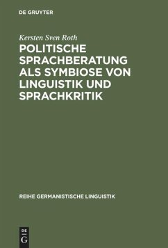 Politische Sprachberatung als Symbiose von Linguistik und Sprachkritik - Roth, Kersten S.