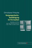 Vergangenheitsbewältigung im Fernsehen Vergangenheitsbewältigung im Fernsehen