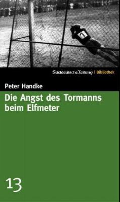 Die Angst des Tormanns beim Elfmeter - Handke, Peter