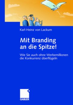 Mit Branding an die Spitze! - Lackum, Karl-Heinz von Mit Branding an die Spitze! - Lackum, Karl-Heinz von