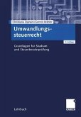 Umwandlungssteuerrecht : Grundlagen für Studium und Steuerberaterprüfung. Lehrbuch