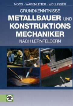 Grundkenntnisse Metallbauer und Konstruktionsmechaniker - Moos, Josef; Wagenleiter, Hans W.; Wollinger, Peter