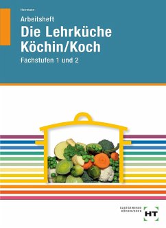 Arbeitsheft Die Lehrküche Köchin/Koch Fachstufen - Herrmann, F. Jürgen