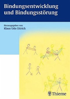 Bindungsentwicklung und Bindungsstörung - Bindungsentwicklung und Bindungsstörung Ettrich, Klaus U; Kramer, Angelika; Brachmann, Vera; Daudert, Elke; Eckert, Jochen; Ettrich, Christine; Frischenschlager, Oskar und Aldenhoff, Josef