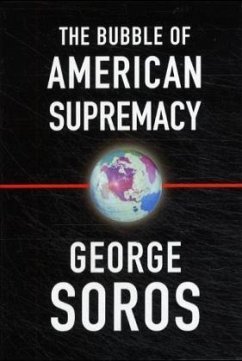 The Bubble of American Supremacy - Soros, George