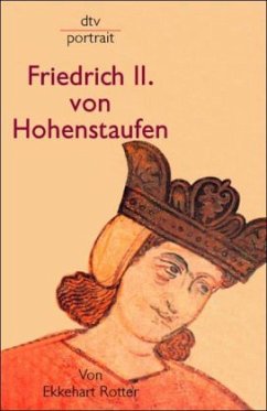 Friedrich II. von Hohenstaufen - Rotter, Ekkehart