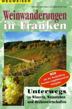 Weinwanderungen in Franken - Herrmann, Helmut;Schulz, Bernd