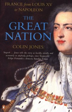 Great Nation: France from Louis XV to Napoleon - Jones, Colin