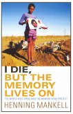 I Die, But the Memory Lives On I Die, But the Memory Lives On