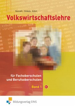 Volkswirtschaftslehre für Fachoberschulen und Berufsoberschulen in Bayern - Bonrath, Thomas;Dinkela, Anke;Kührt, Peter