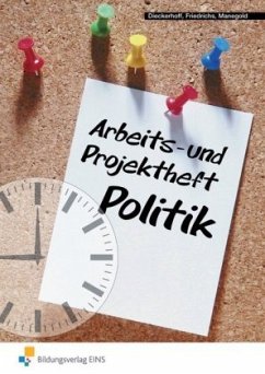 Arbeits- und Projektheft Politik - Manegold, Klaus;Dieckerhoff, Willi;Friedrichs, Karl
