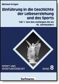 Von den Anfängen bis ins 18. Jahrhundert / Einführung in die Geschichte der Leibeserziehung und des Sports Bd.1