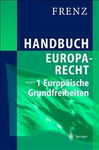Handbuch Europarecht. Band I: Europäische Grundfreiheiten - Frenz, Walter
