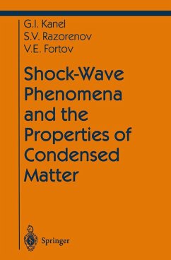 Shock-Wave Phenomena and the Properties of Condensed Matter - Kanel, Gennady I.;Razorenov, Sergey V.;Fortov, Vladimir E.