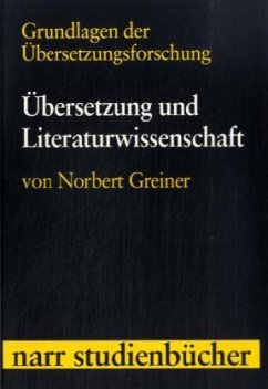 Übersetzung und Literaturwissenschaft / Grundlagen der Übersetzungsforschung Bd.1 - Greiner, Norbert