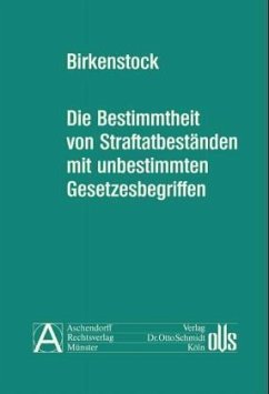 Die Bestimmtheit von Straftatbeständen mit unbestimmten Gesetzesbegriffen