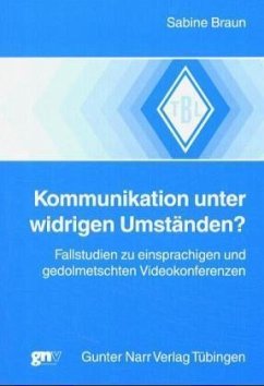 Kommunikation unter widrigen Umständen? - Braun, Sabine