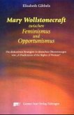 Mary Wollstonecraft zwischen Feminismus und Opportunismus